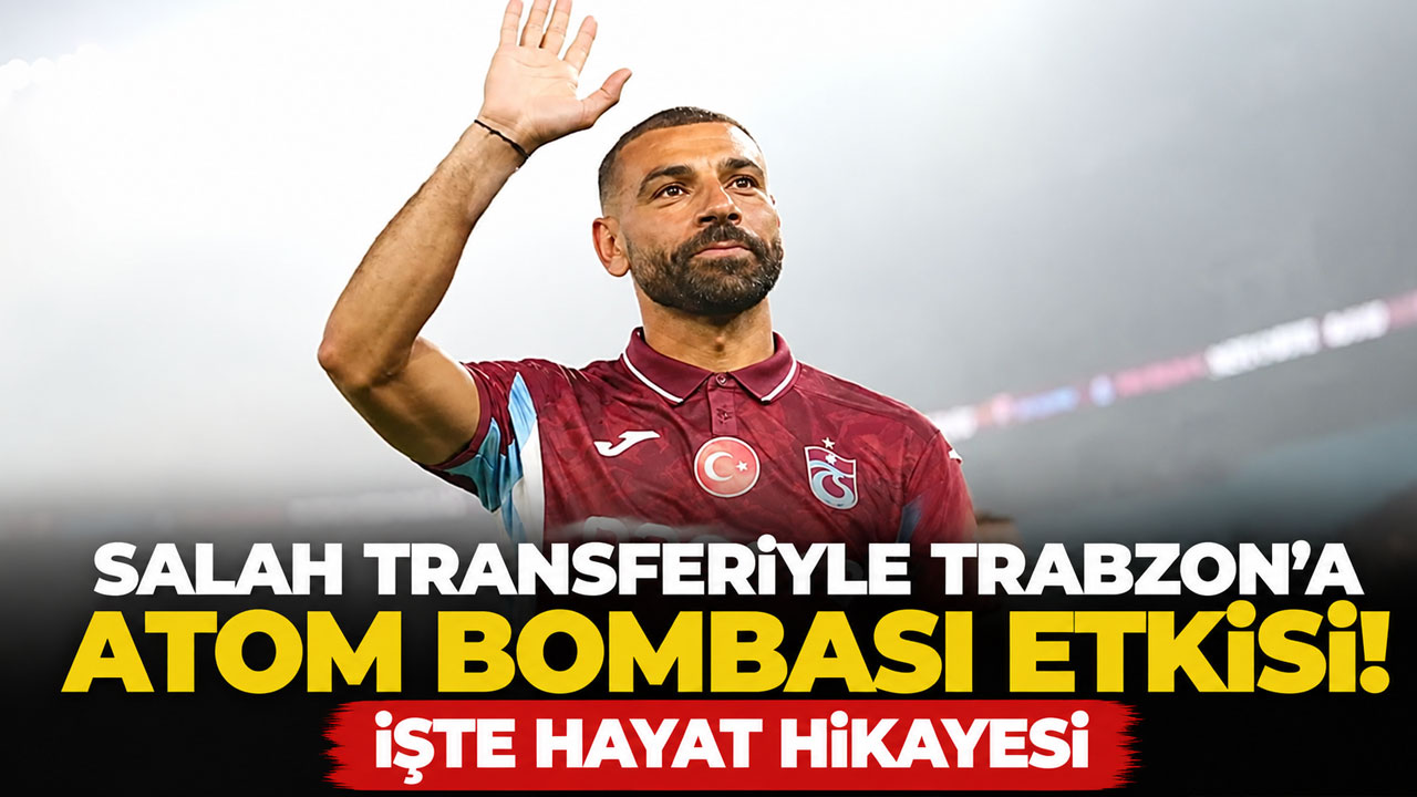 Salah transferiyle Trabzon’a atom bombası etkisi! İşte hayat hikayesi