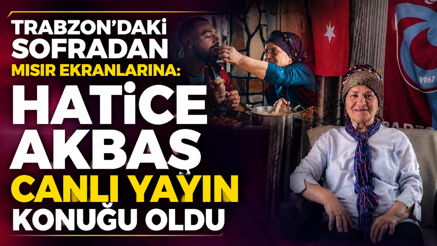 Trabzon’daki Sofradan Mısır ekranlarına:  Hatice Akbaş canlı yayın konuğu oldu