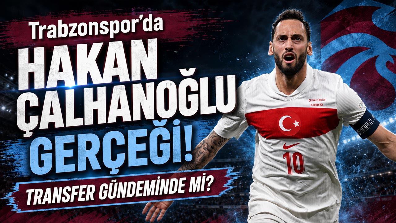 Trabzonspor’da Hakan Çalhanoğlu gerçeği! Transfer gündeminde mi?