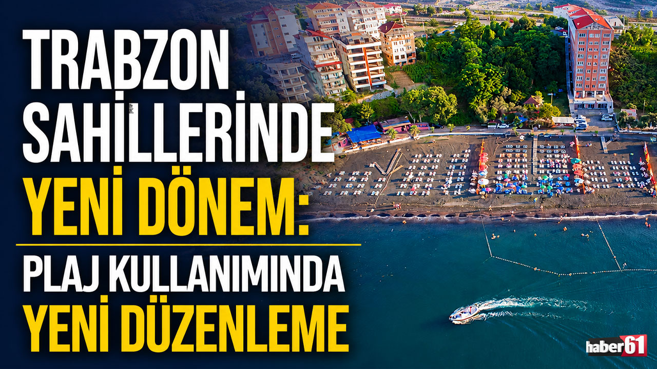 Trabzon sahillerinde yeni dönem: Plaj kullanımında yeni düzenleme