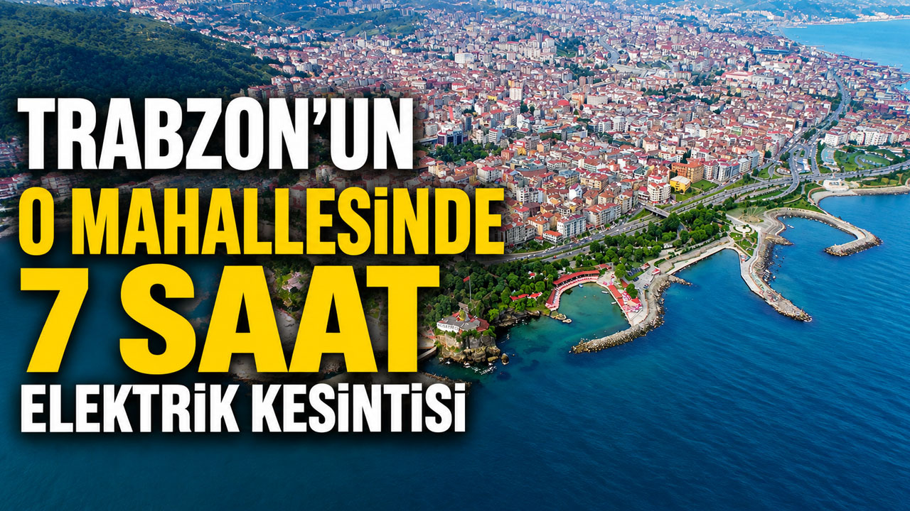 Trabzon'un o mahallesinde 7 saat elektrik kesintisi