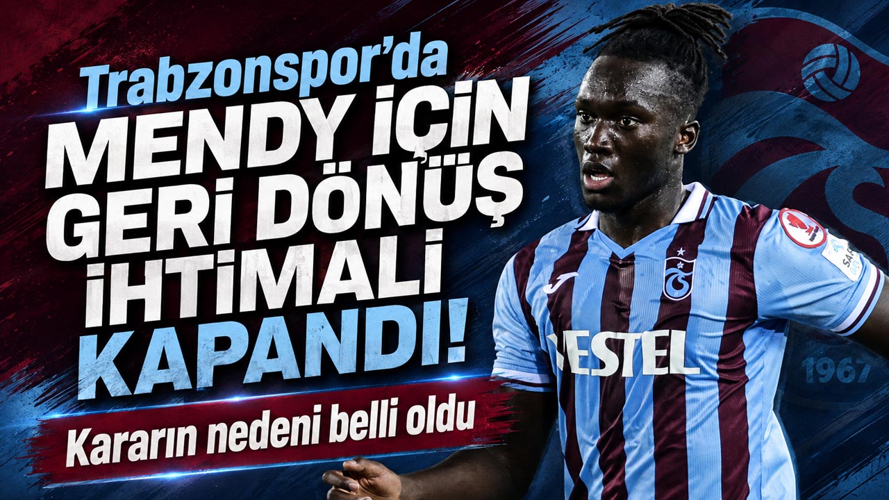 Trabzonspor’da Mendy için geri dönüş ihtimali kapandı! Kararın nedeni belli oldu