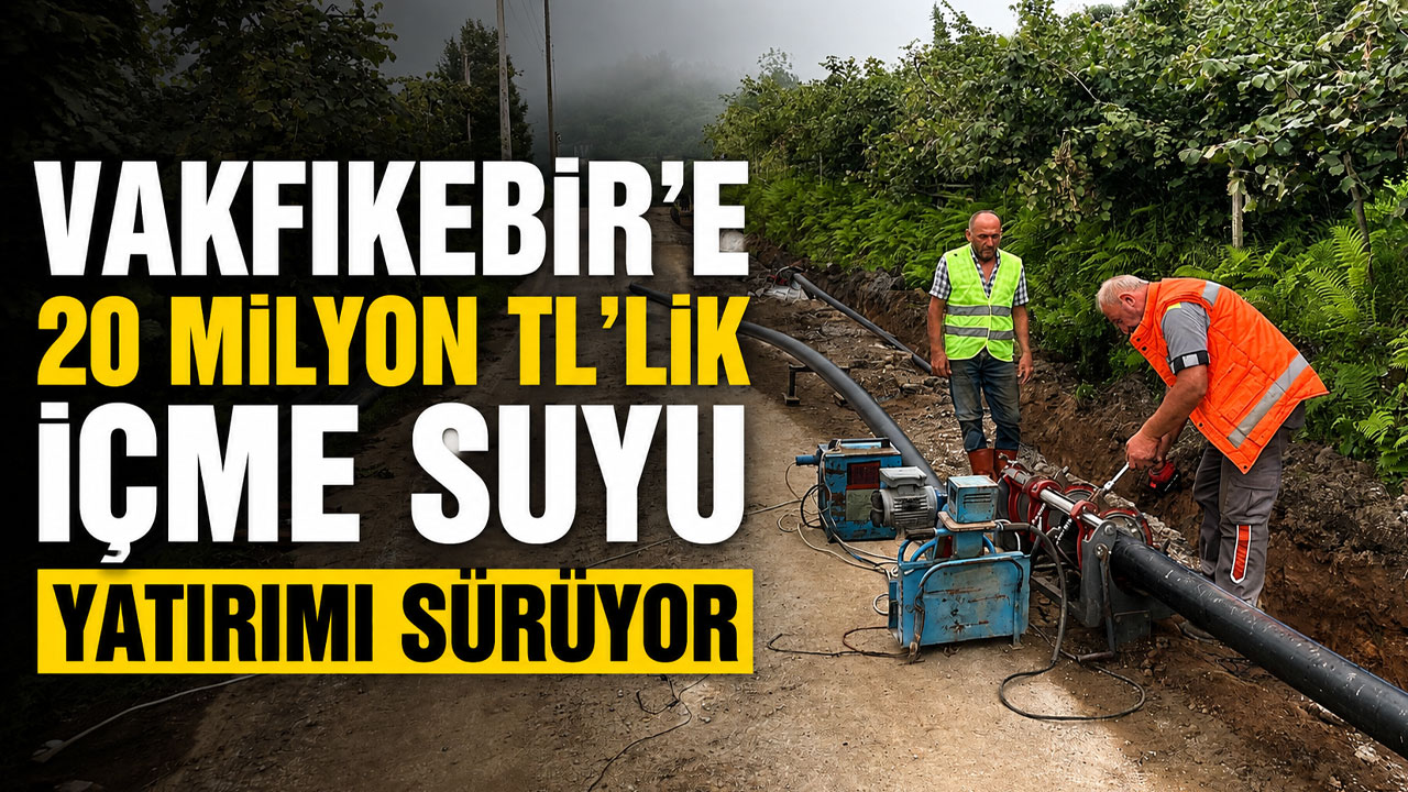 Vakfıkebir’e 20 milyon TL’lik içme suyu yatırımı sürüyor