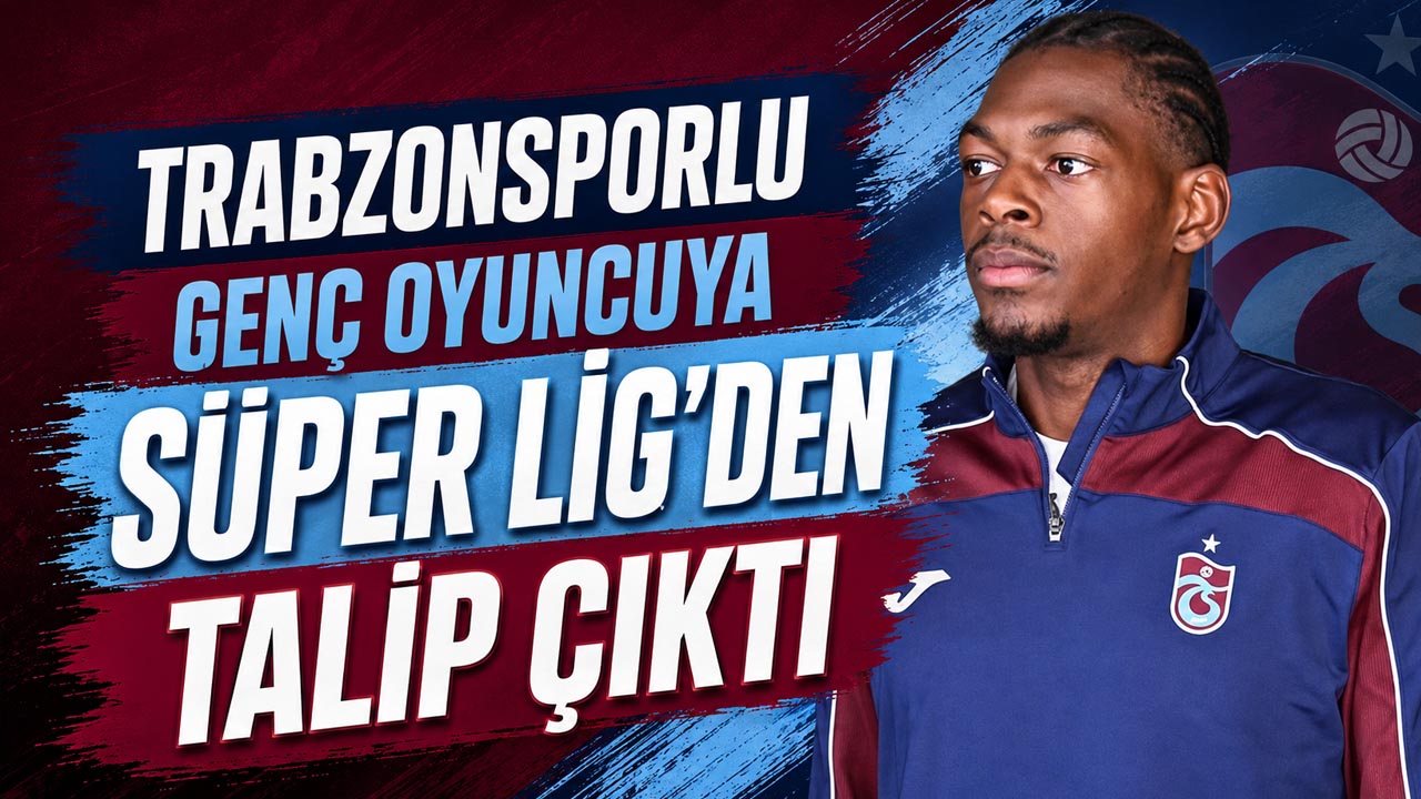 Trabzonsporlu genç oyuncuya Süper Lig’den talip çıktı