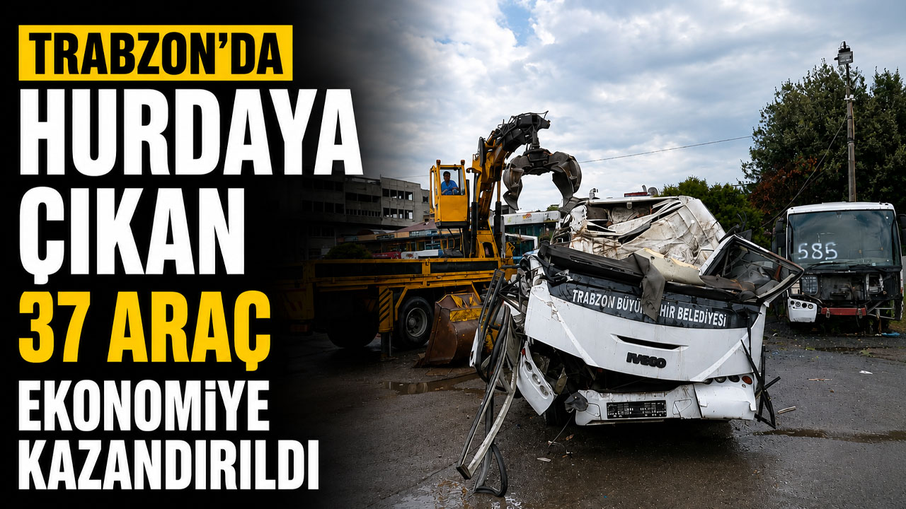 Trabzon’da hurdaya çıkan 37 araç ekonomiye kazandırıldı