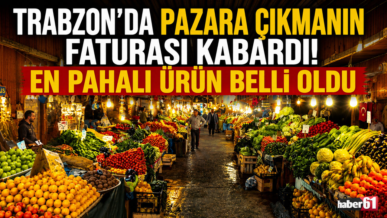 Trabzon’da pazara çıkmanın faturası kabardı! En pahalı ürün belli oldu