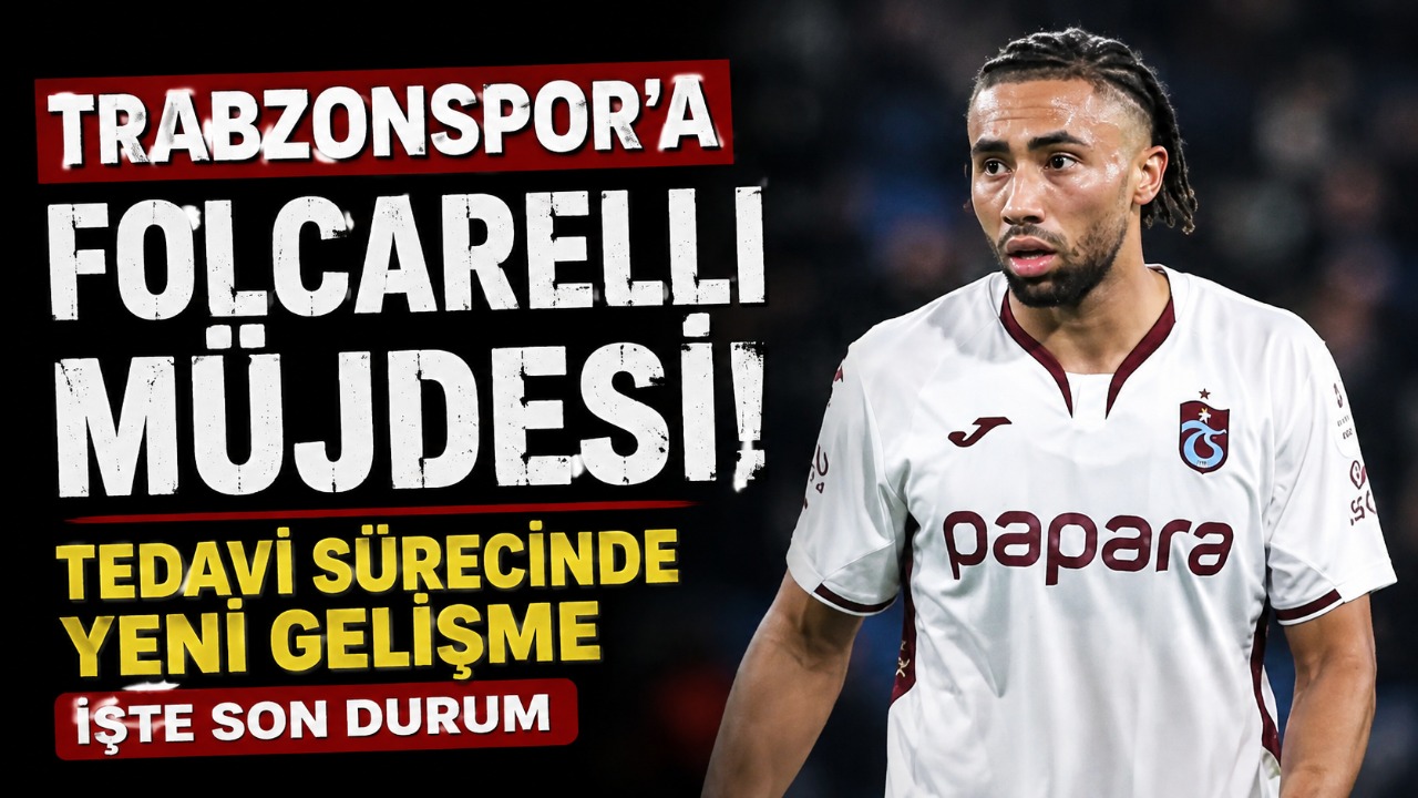 Trabzonspor’a Folcarelli müjdesi! Tedavi sürecinde yeni gelişme