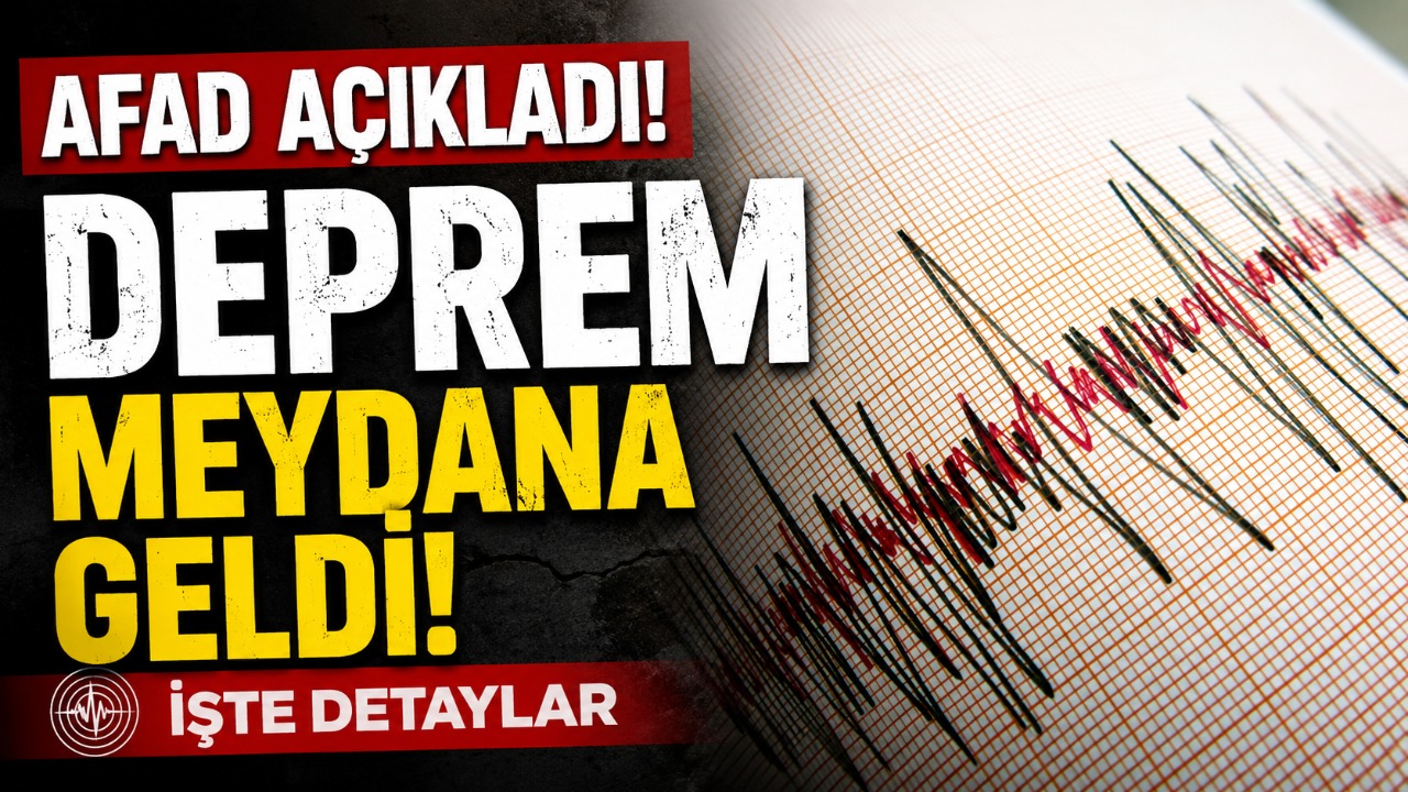 AFAD açıkladı: Deprem meydana geldi