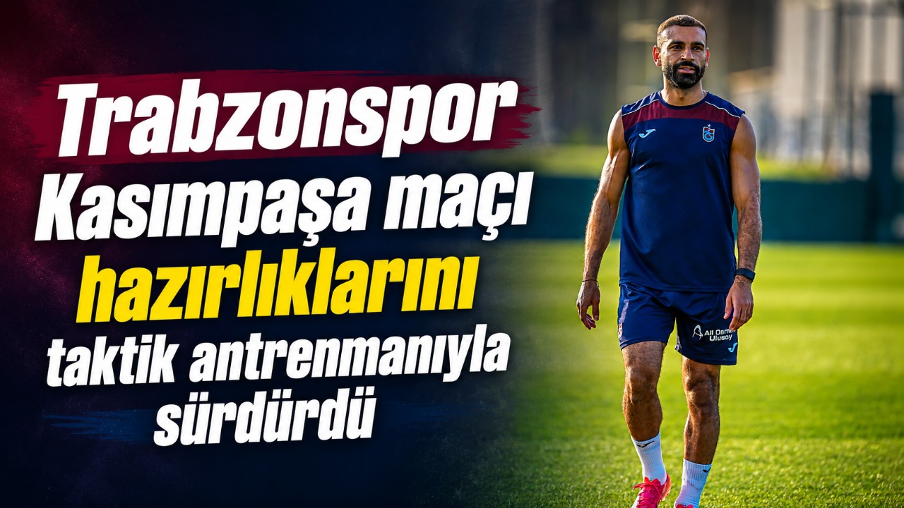 Trabzonspor Kasımpaşa maçı hazırlıklarını taktik antrenmanıyla sürdürdü