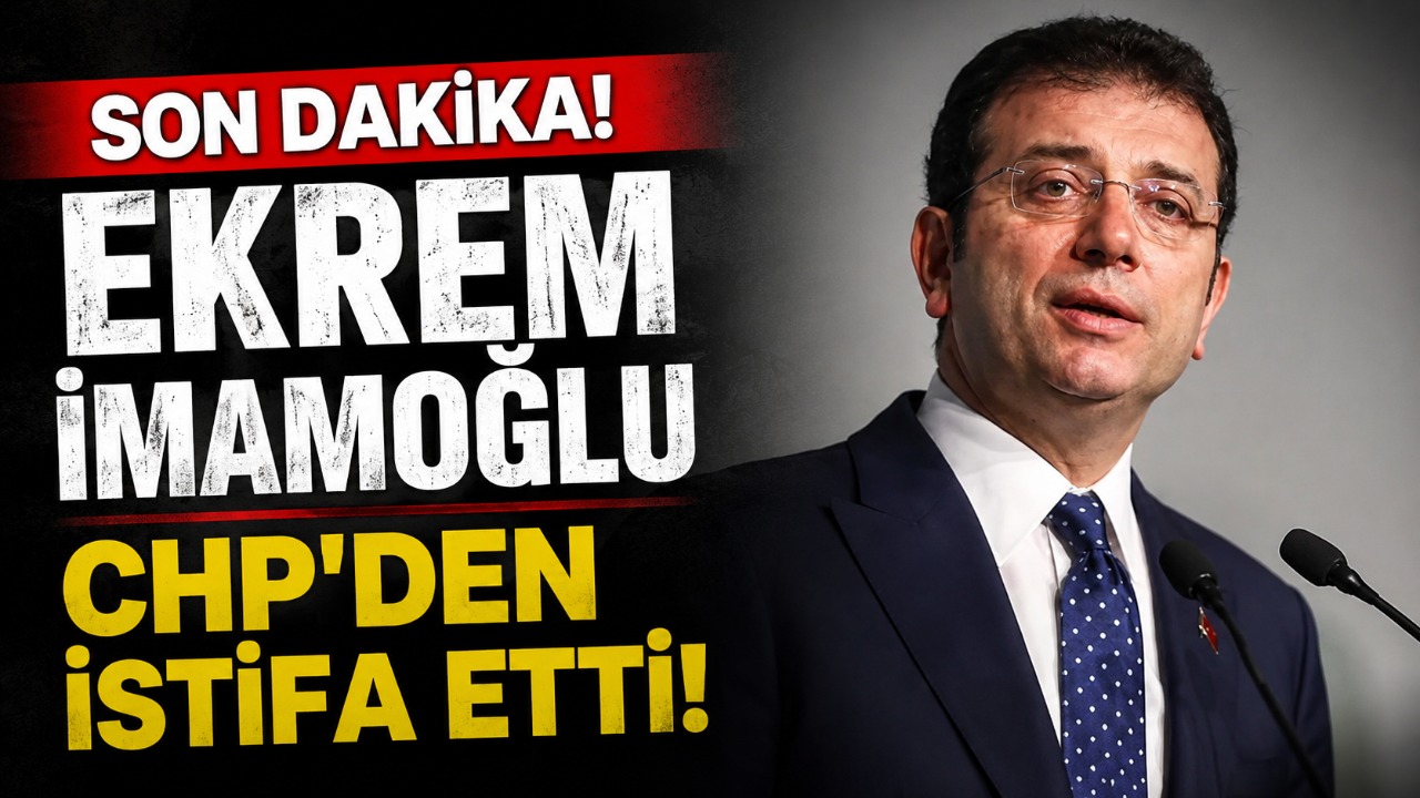 Ekrem İmamoğlu CHP'den istifa etti!