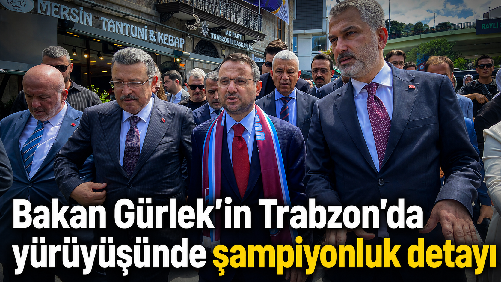 Bakan Gürlek’in Trabzon’da yürüyüşünde şampiyonluk detayı