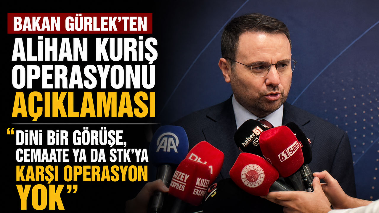 Bakan Gürlek’ten Alihan Kuriş operasyonu açıklaması!