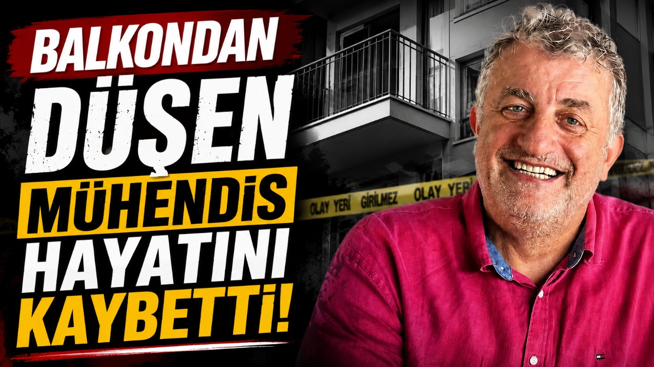 Balkondan düşen Mühendis hayatını kaybetti