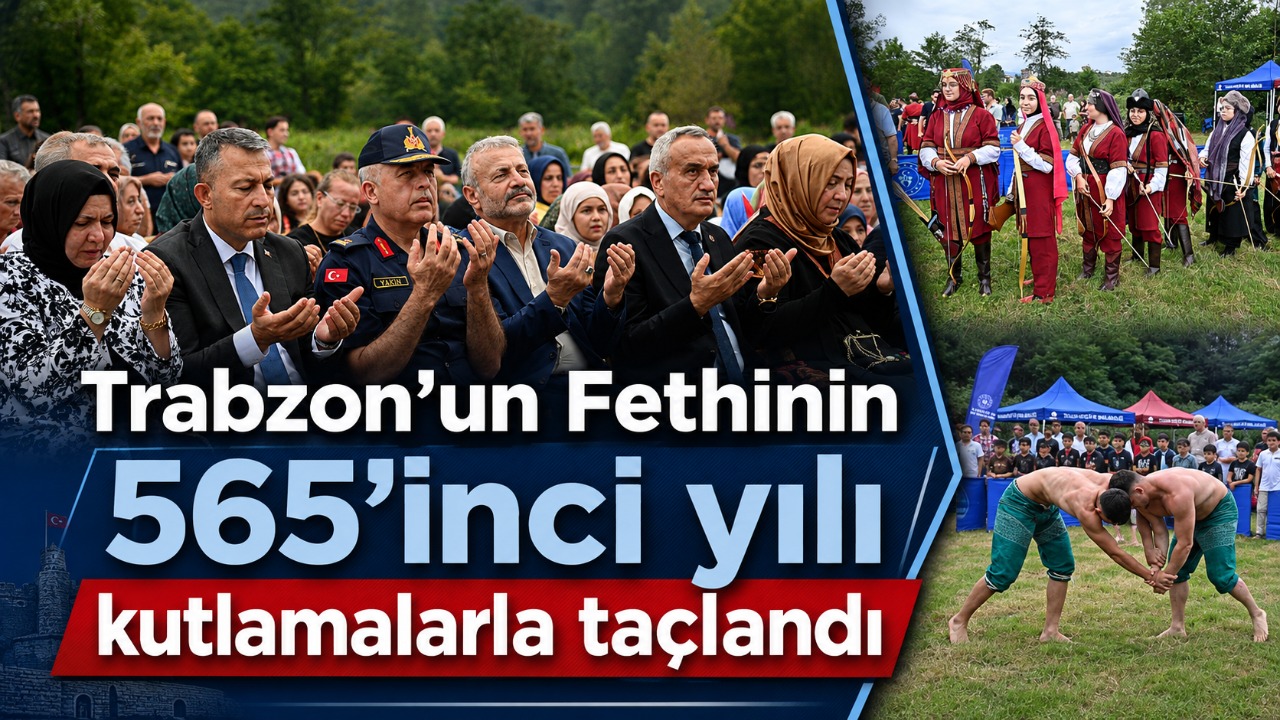 Trabzon’un Fethinin 565’inci yılı kutlamalarla taçlandı