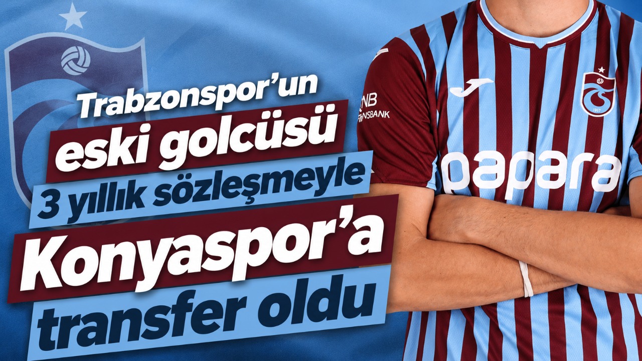 Trabzonspor’un eski golcüsü 3 yıllık sözleşmeyle Konyaspor’a transfer oldu