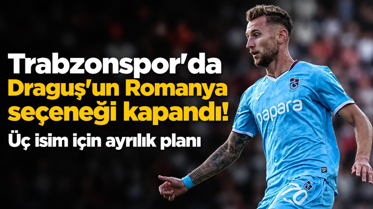 Trabzonspor’da Draguş’un Romanya seçeneği kapandı! Üç isim için ayrılık planı