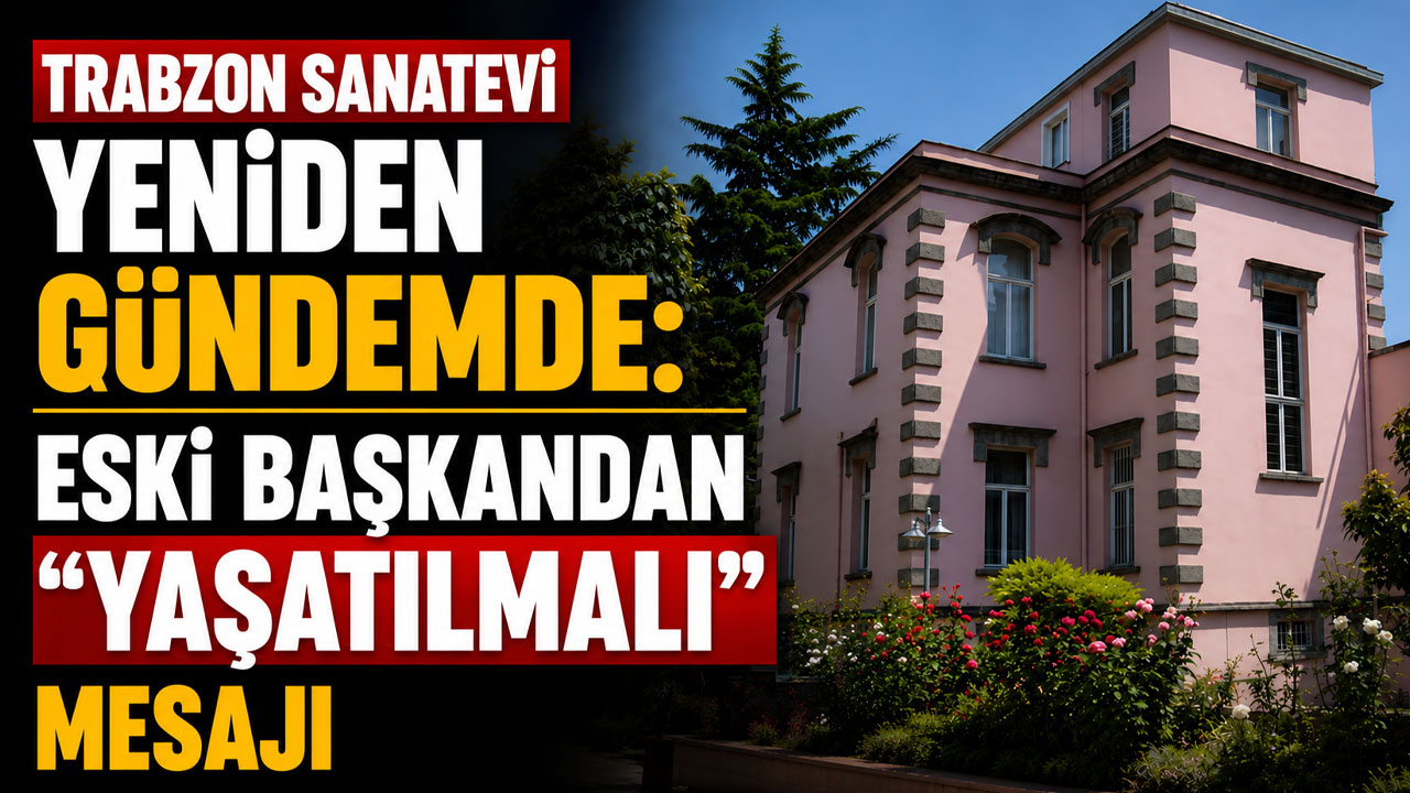 Adnan Taç’tan Trabzon Sanatevi açıklaması: “Yaşatılmalı”