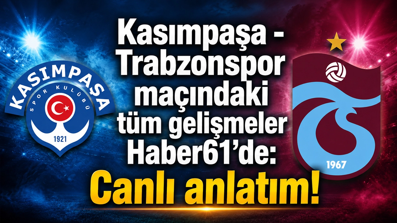 Kasımpaşa - Trabzonspor maçındaki tüm gelişmeler Haber61’de!