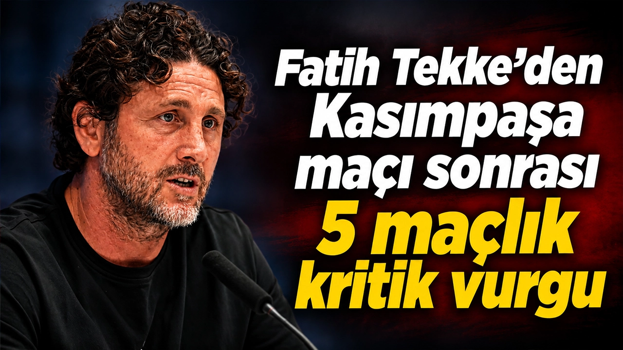 Fatih Tekke’den Kasımpaşa maçı sonrası 5 maçlık kritik vurgu