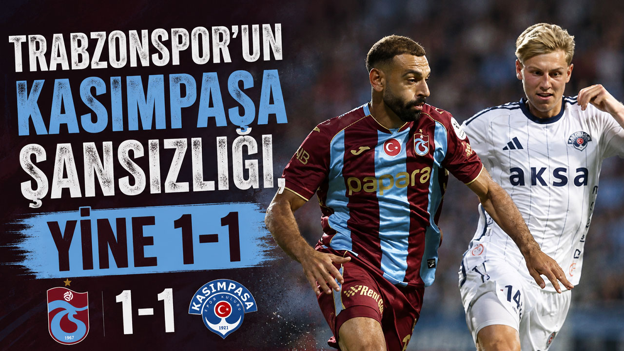 Trabzonspor’un Kasımpaşa şanssızlığı, yine 1-1