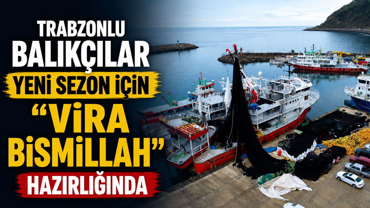 Trabzonlu balıkçılar yeni sezon için “Vira Bismillah” hazırlığında