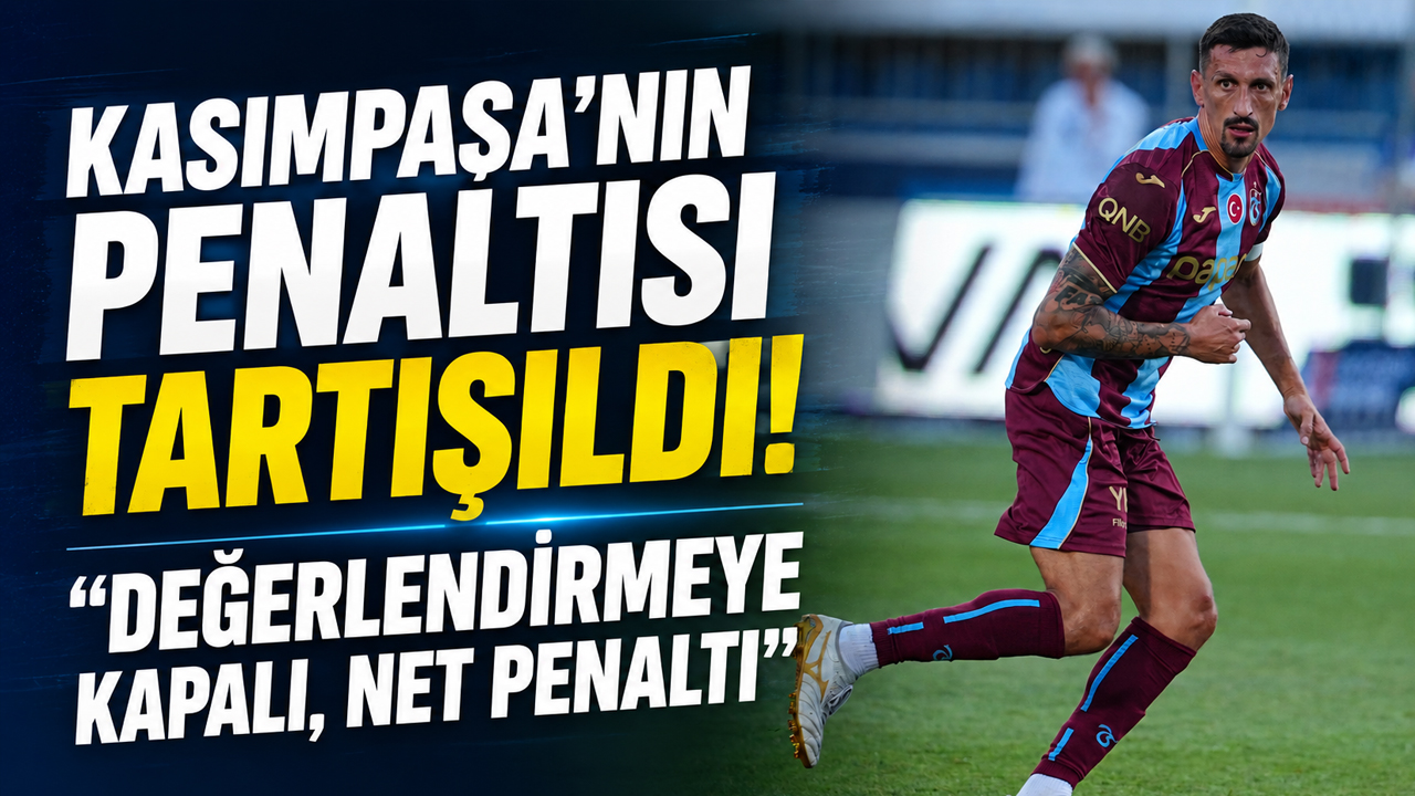 Kasımpaşa’nın penaltısı tartışıldı! “Değerlendirmeye kapalı, net penaltı”
