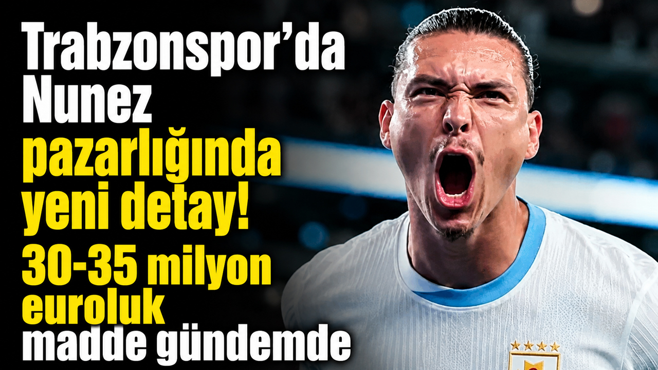 Trabzonspor’da Nunez pazarlığında yeni detay! 30-35 milyon euroluk madde gündemde