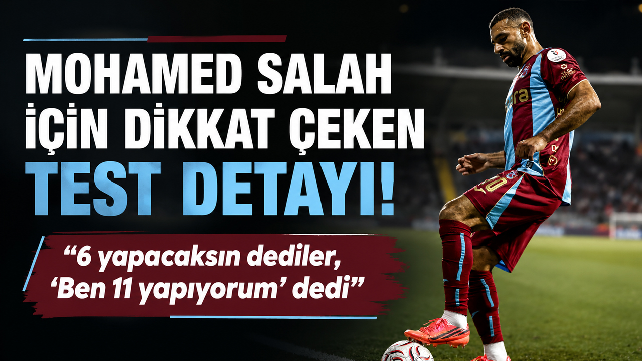 Mohamed Salah için dikkat çeken test detayı! “6 yapacaksın dediler, ‘Ben 11 yapıyorum’ dedi”