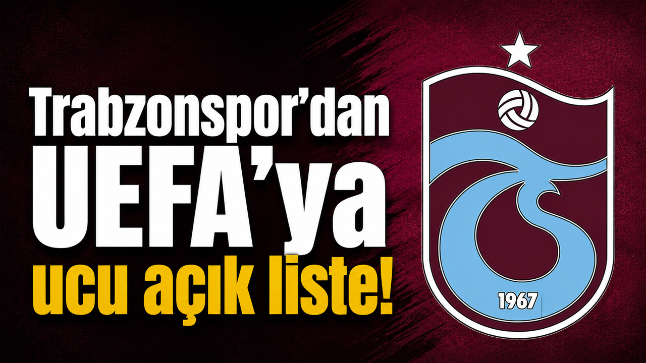 Trabzonspor’dan UEFA’ya ucu açık liste!