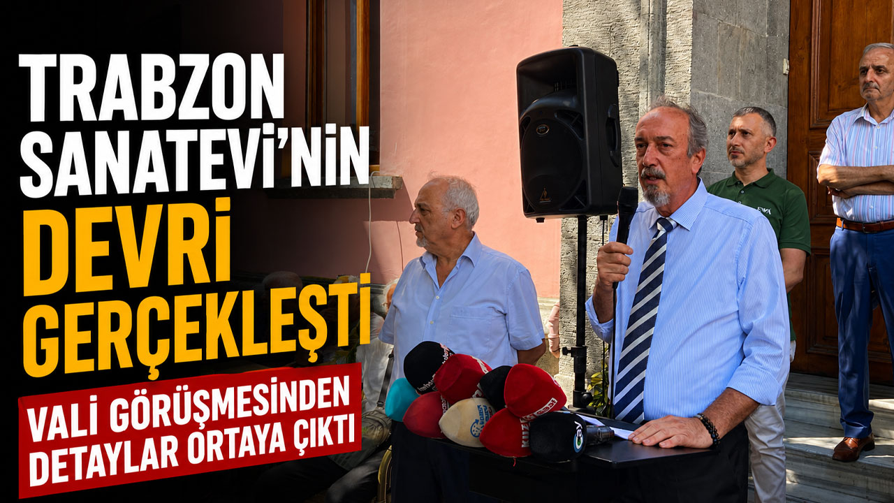 Trabzon Sanatevi’nin devri gerçekleşti! Vali görüşmesinden detaylar ortaya çıktı