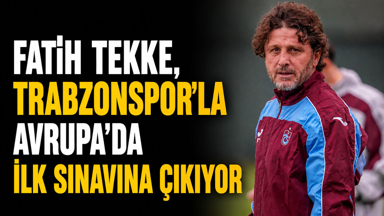 Fatih Tekke, Trabzonspor’la Avrupa’da ilk sınavına çıkıyor