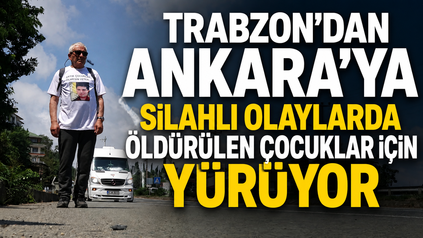 Trabzon’dan Ankara’ya silahlı olaylarda öldürülen çocuklar için yürüyor