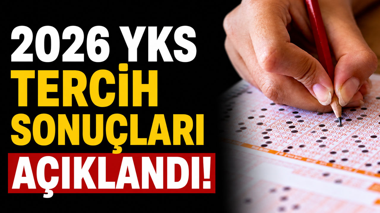 2026 YKS tercih sonuçları açıklandı!