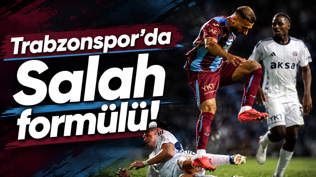 Trabzonspor’da Salah formülü!