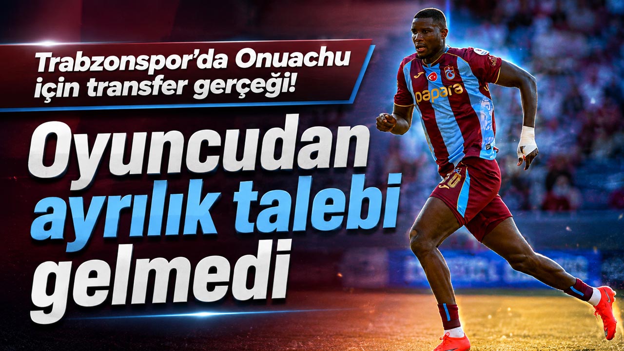 Trabzonspor’da Onuachu için transfer gerçeği! Oyuncudan ayrılık talebi gelmedi
