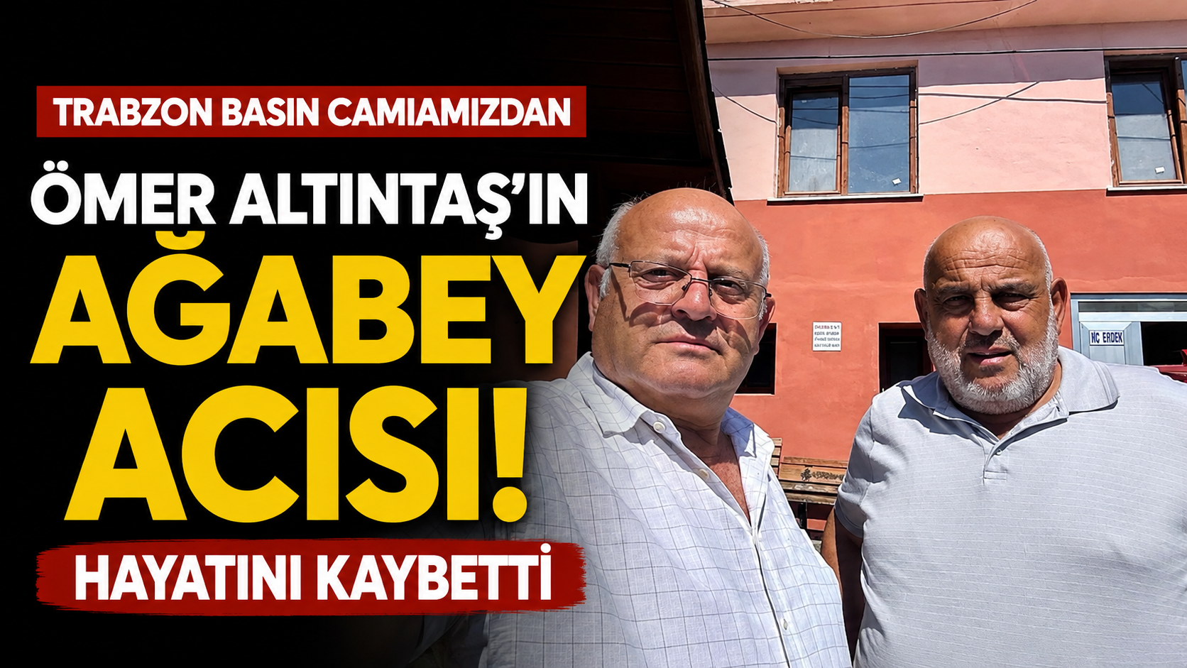 Trabzon basın camiamızdan Ömer Altıntaş’ın ağabey acısı! Hayatını kaybetti