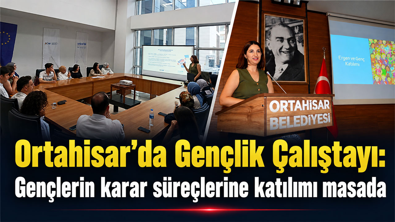 Ortahisar’da Gençlik Çalıştayı: Gençlerin karar süreçlerine katılımı masada