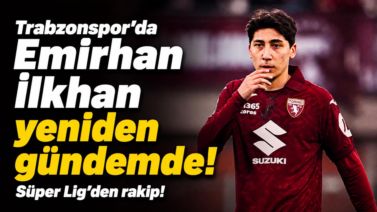Trabzonspor’da Emirhan İlkhan yeniden gündemde! Süper Lig’den rakip!