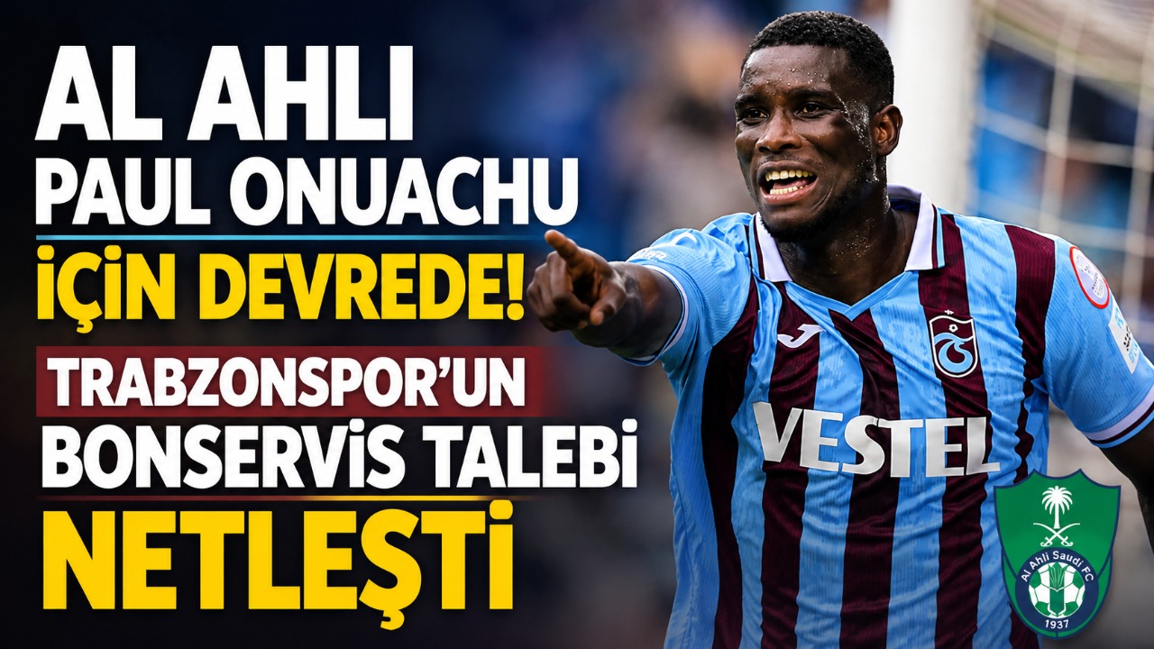 Al Ahli Paul Onuachu için devrede: Trabzonspor’un bonservis talebi netleşti