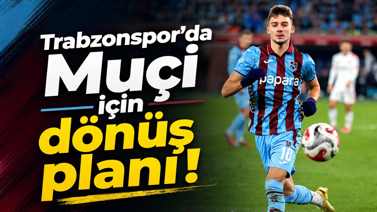 Trabzonspor’da Muçi için dönüş planı!