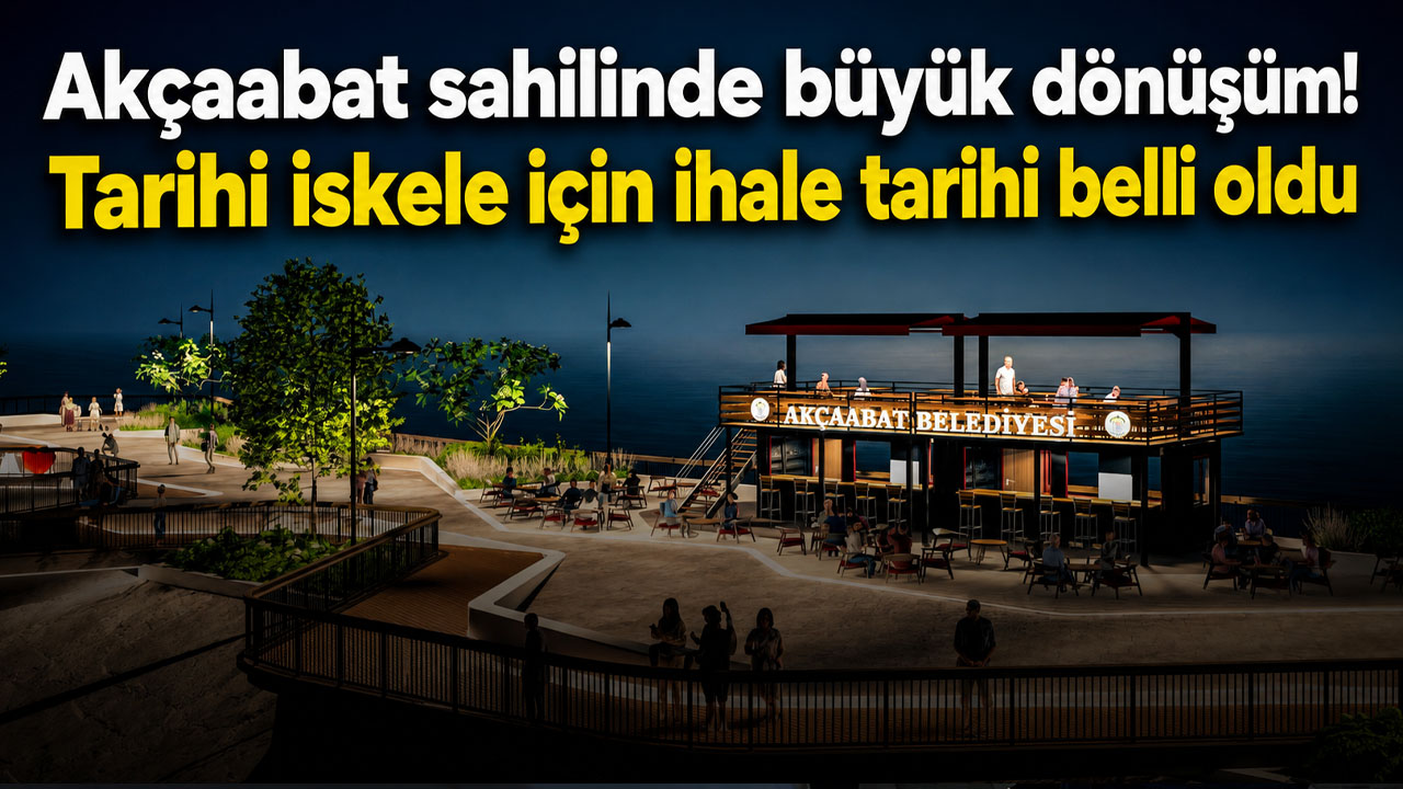 Akçaabat sahilinde büyük dönüşüm! Tarihi iskele için ihale tarihi belli oldu