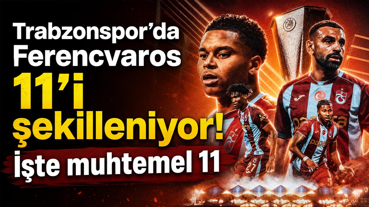 Trabzonspor’da Ferencvaros 11’i şekilleniyor! İşte muhtemel 11