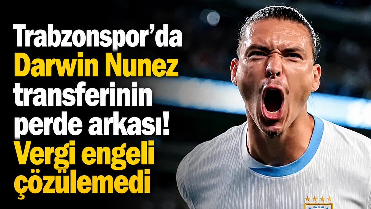 Trabzonspor’da Darwin Nunez transferinin perde arkası! Vergi engeli çözülemedi