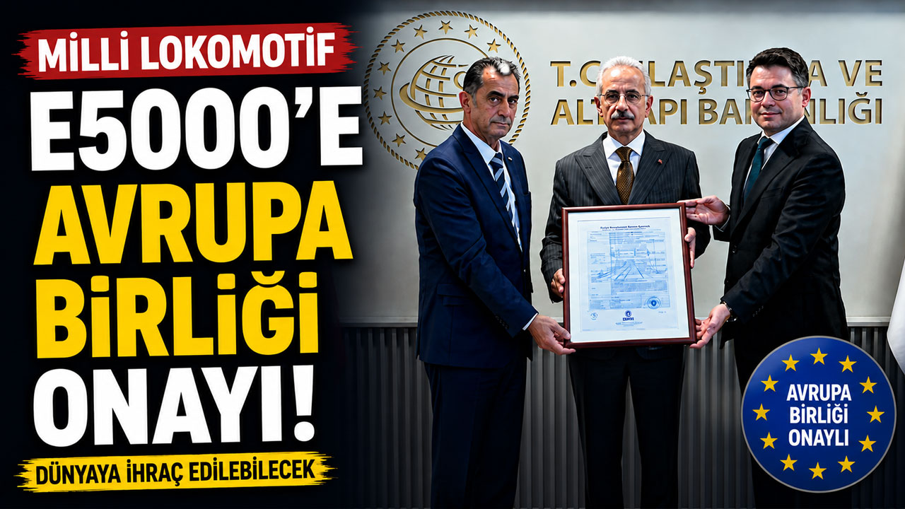Milli lokomotif E5000’e Avrupa Birliği onayı! Dünyaya ihraç edilebilecek