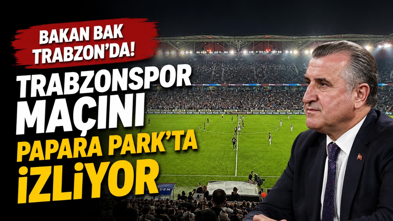 Bakan Bak Trabzon’da! Trabzonspor maçını Papara Park’ta izliyor