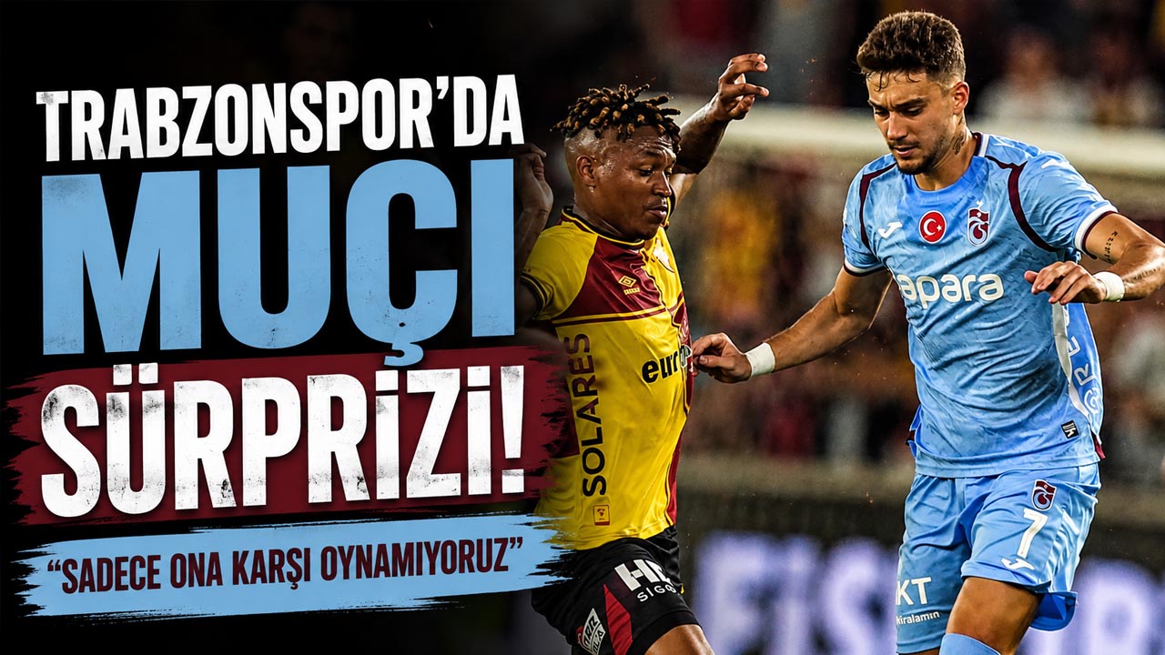 Trabzonspor’da Muçi sürprizi!