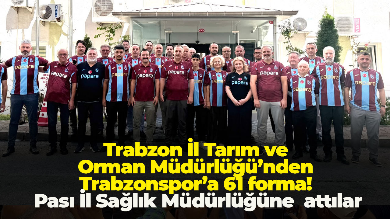 Trabzon İl Tarım ve Orman Müdürlüğü’nden Trabzonspor’a 61 forma!