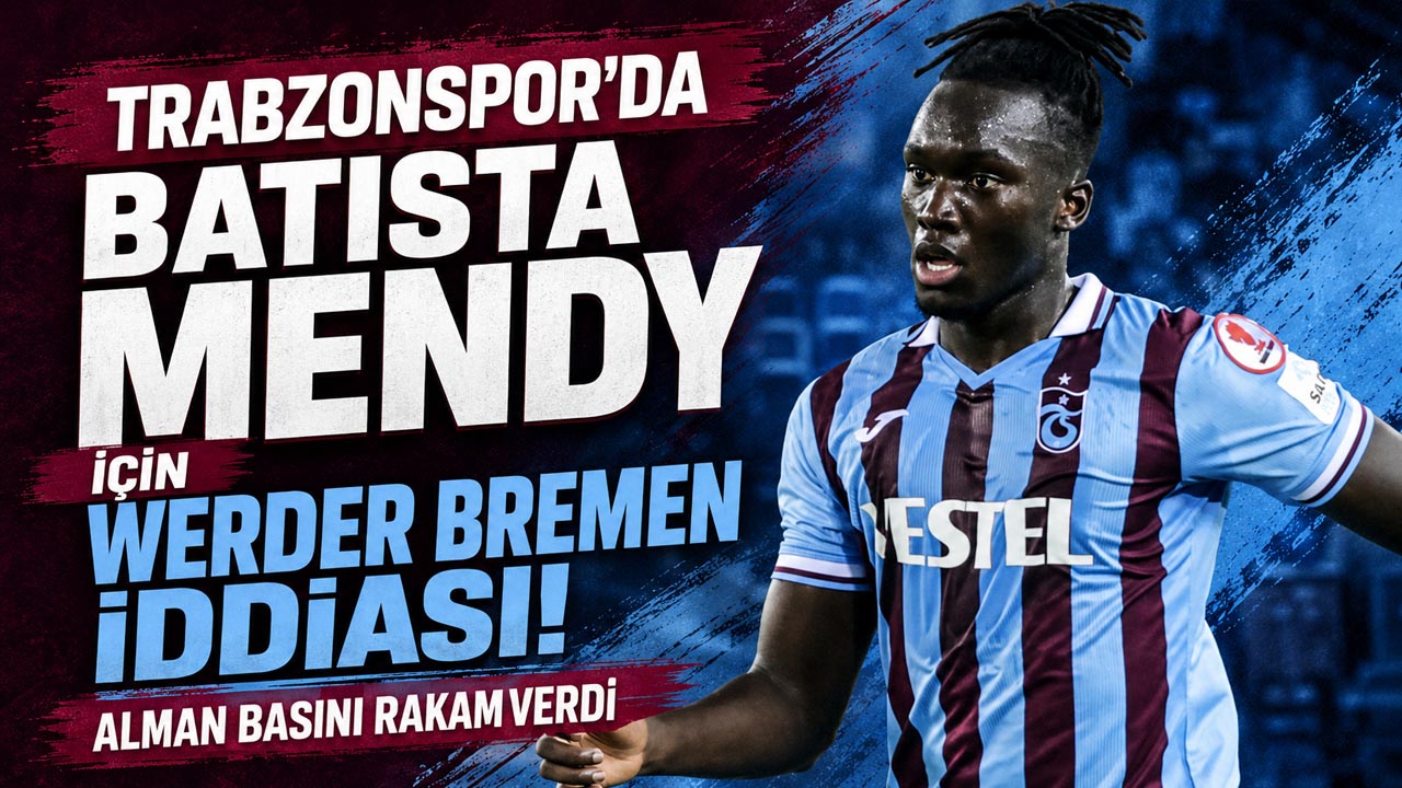 Trabzonspor’da Batista Mendy için Werder Bremen iddiası! Alman basını rakam verdi