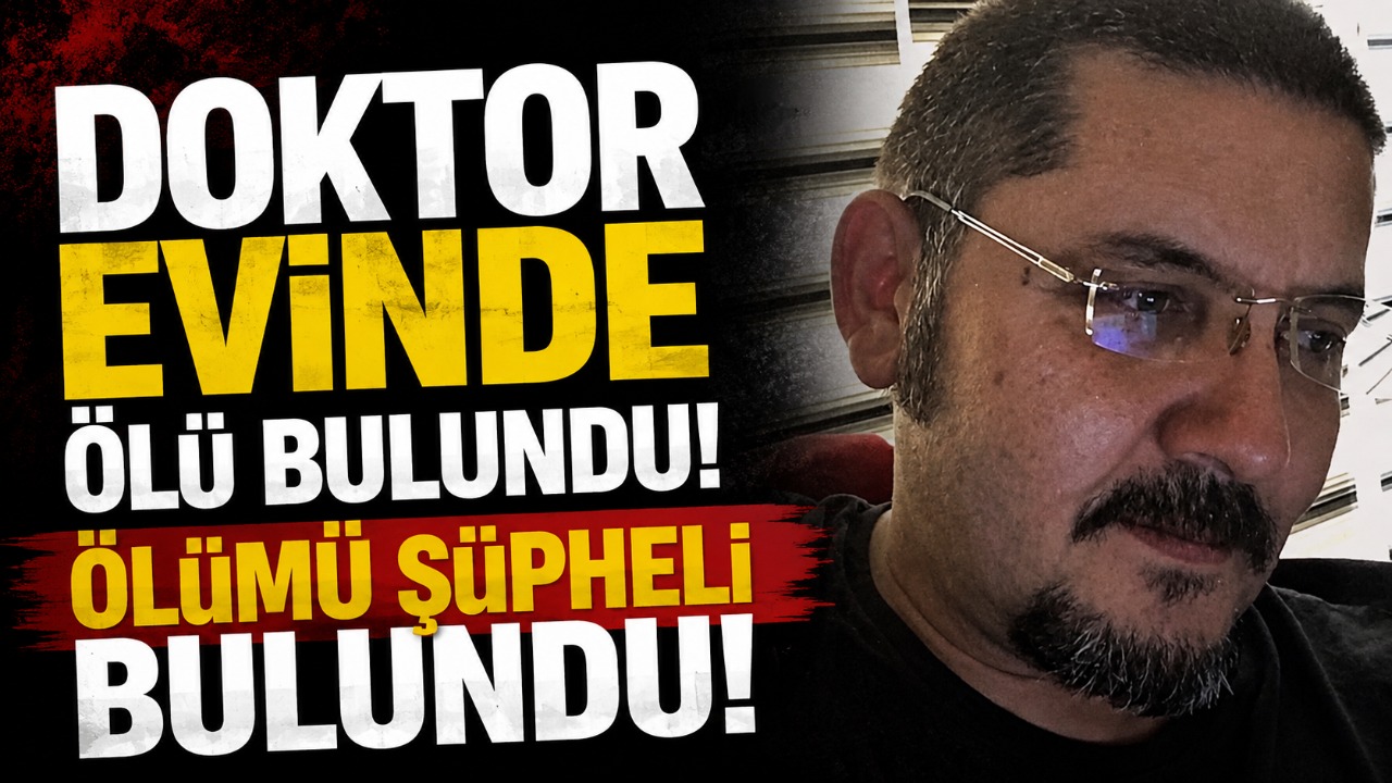 Doktor evinde ölü bulundu! Ölümü şüpheli bulundu
