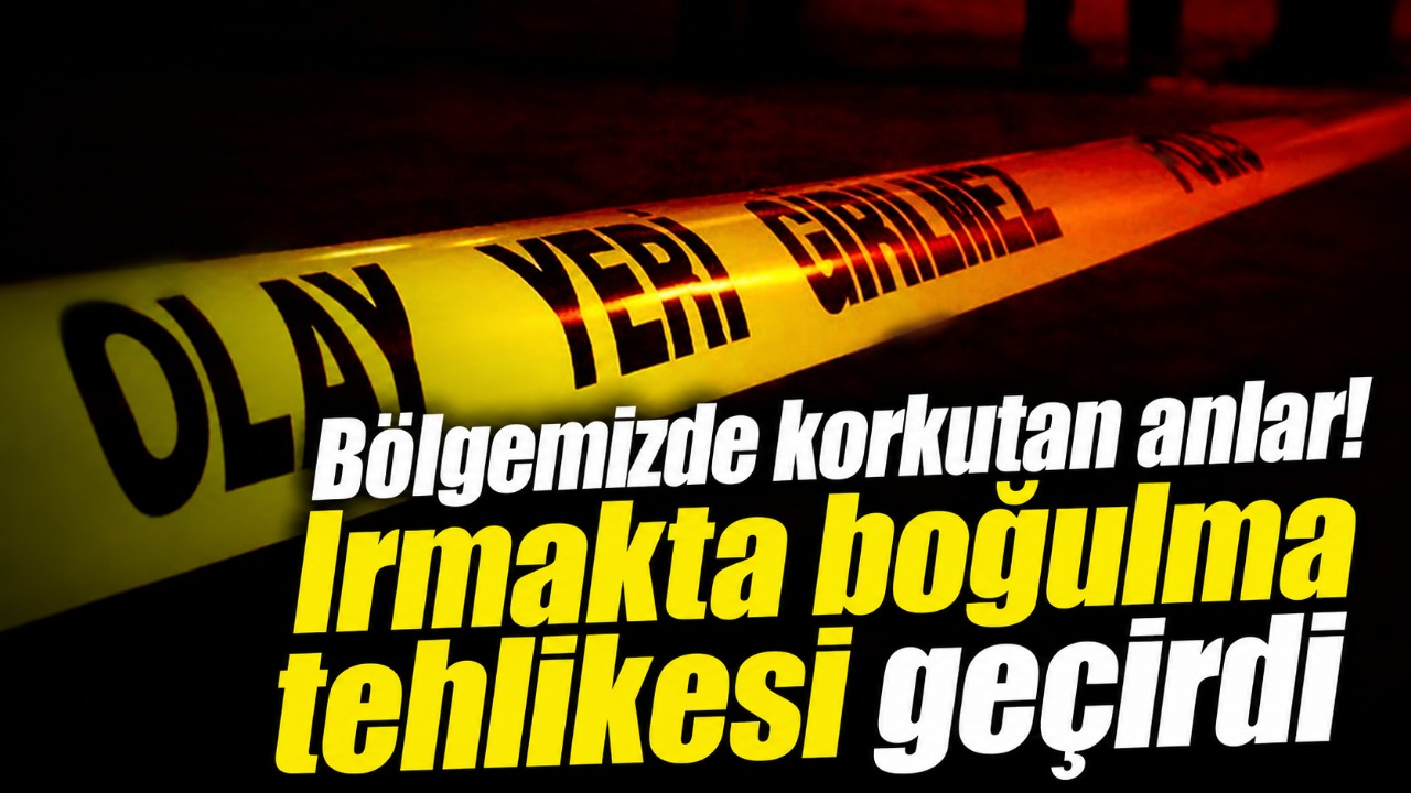 Bölgemizde korkutan anlar! Irmakta boğulma tehlikesi geçirdi